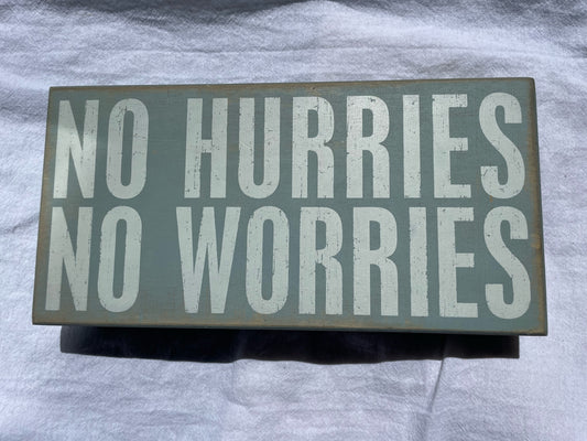 "No Hurries, No Worries" Decorative Wood Sign